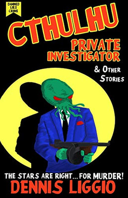 Cthulhu, Private Investigator & Other Stories