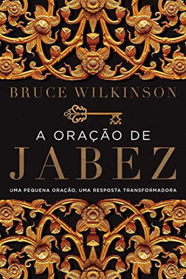 A oração de Jabez: Uma pequena oração, uma resposta transformadora (Portuguese Edition)