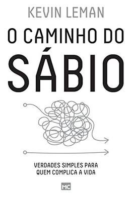 O caminho do sábio: Verdades simples para quem complica a vida (Portuguese Edition)