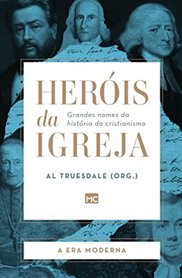 Heróis da Igreja - Vol. 4 - A Era Moderna: Grandes nomes da história do cristianismo (Portuguese Edition)