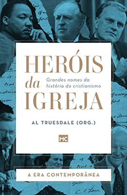 Heróis da Igreja - Vol. 5 - A Era Contemporânea: Grandes nomes da história do cristianismo (Portuguese Edition)