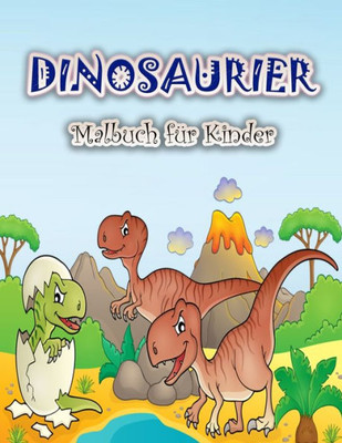 Dinosaurier-Malbuch für Kinder: Lustiges und großes Dinosaurier-Malbuch für Jungen, Mädchen, Kleinkinder und Vorschulkinder (German Edition)
