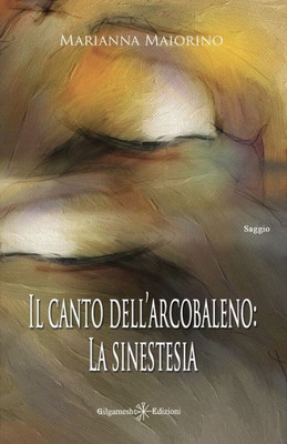 Il canto dellarcobaleno: La sinestesia (Italian Edition)