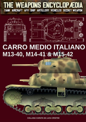 Carro Medio Italiano M13-40, M14-41 & M15-42 (The Weapons Enciclopaedia) (Italian Edition)