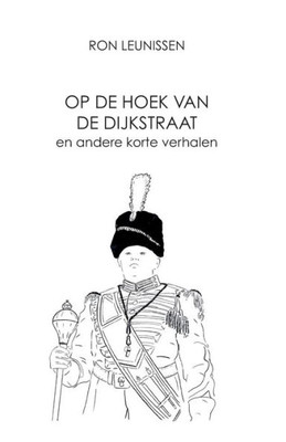 Op de hoek van de Dijkstraat: en andere korte verhalen (Dutch Edition)