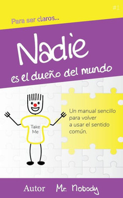 Nadie es dueño del mundo: Un manual sencillo para volver a usar el sentido común (Para Ser Claro) (Spanish Edition)