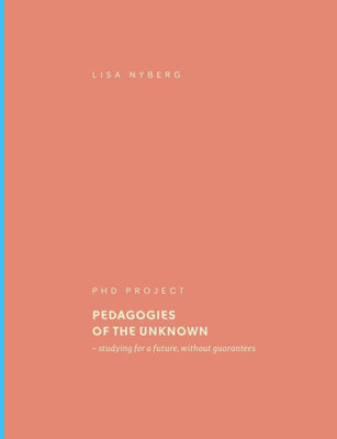 Pedagogies of the Unknown: studying for a future, without guarantees