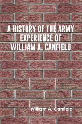 A History of the Army Experience of William A. Canfield