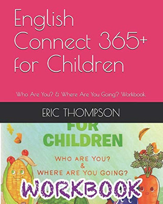 English Connect 365+ for Children: Who Are You? & Where Are You Going? Workbook.
