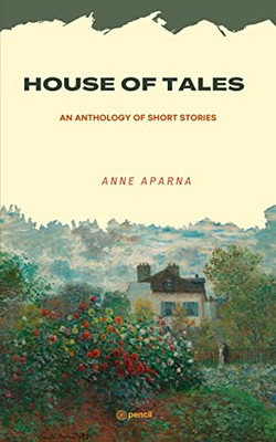 House of Tales: An Anthology of Short Stories