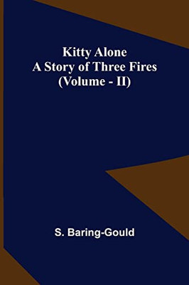 Kitty Alone: A Story of Three Fires (vol. II)