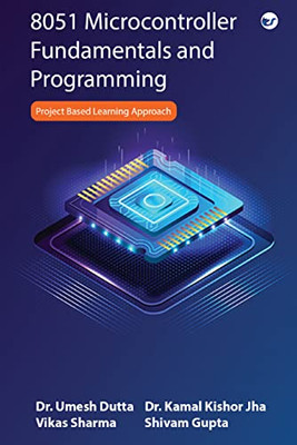 8051 Microcontroller Fundamentals and Programming: Project Based Learning Approach