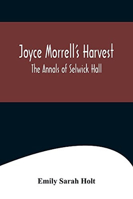 Joyce Morrell's Harvest; The Annals of Selwick Hall