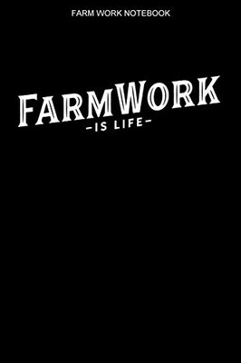 Farm Work Notebook: 100 Pages | College Ruled Interior | Farmer Logbook | Farming Notes