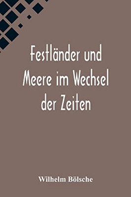 Festländer und Meere im Wechsel der Zeiten (German Edition)