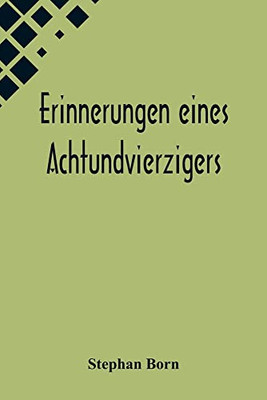 Erinnerungen eines Achtundvierzigers (German Edition)