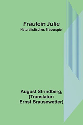 Fräulein Julie: Naturalistisches Trauerspiel (German Edition)