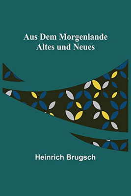 Aus dem Morgenlande: Altes und Neues (German Edition)