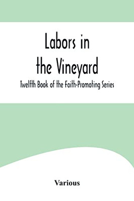 Labors in the Vineyard; Twelfth Book of the Faith-Promoting Series