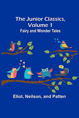 The Junior Classics, Volume 1: Fairy and wonder tales