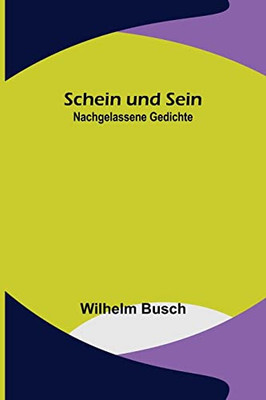 Schein und Sein: Nachgelassene Gedichte (German Edition)