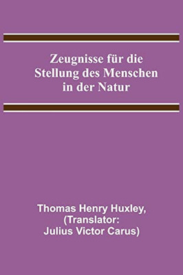 Zeugnisse für die Stellung des Menschen in der Natur (German Edition)