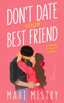 Don't Date Your Best Friend: A Friends to Lovers Romance (The Unfolding Duet)
