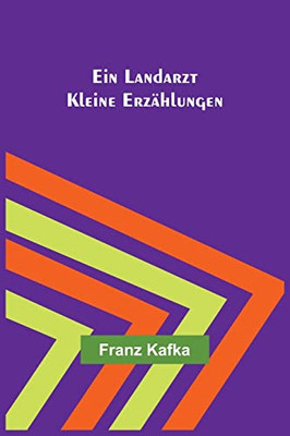 Ein Landarzt: Kleine Erzählungen (German Edition)