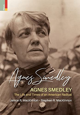 Agnes Smedley: The Life and Times of an American Radical (Spanish Edition)