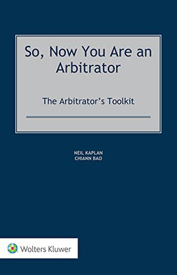 So, Now You Are an Arbitrator: The Arbitrators Toolkit