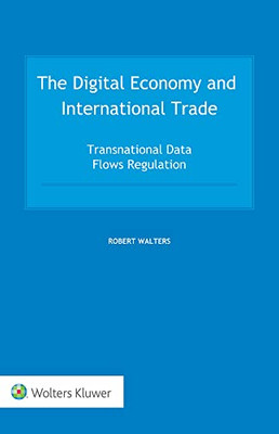 The Digital Economy and International Trade: Transnational Data Flows Regulation