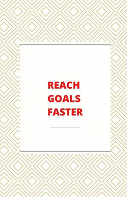 Reach Goals Faster