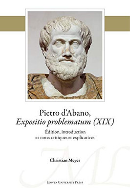 Pietro d'Abano, Expositio problematum (XIX): Édition, introduction et notes critiques et explicatives (Mediaevalia Lovaniensia) (French Edition)