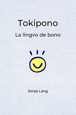 Tokipono: La lingvo de bono (Esperanto Edition)
