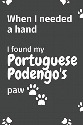 When I needed a hand, I found my Portuguese Podengo's paw: For Portuguese Podengo Puppy Fans