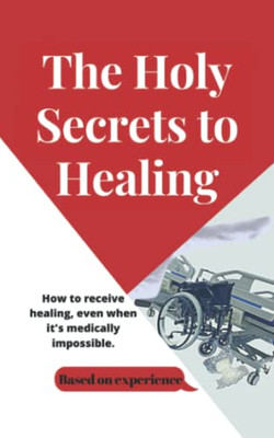 The Holy Secrets to Healing