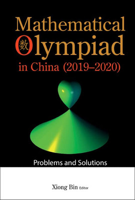 Mathematical Olympiad In China (2019-2020): Problems And Solutions (Mathematical Olympiad Series)