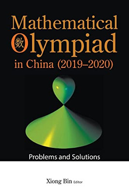 Mathematical Olympiad In China (2019-2020): Problems And Solutions (Mathematical Olympiad Series)