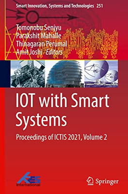 IOT with Smart Systems: Proceedings of ICTIS 2021, Volume 2 (Smart Innovation, Systems and Technologies, 251)