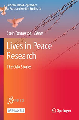 Lives in Peace Research: The Oslo Stories (Evidence-Based Approaches to Peace and Conflict Studies, 3)