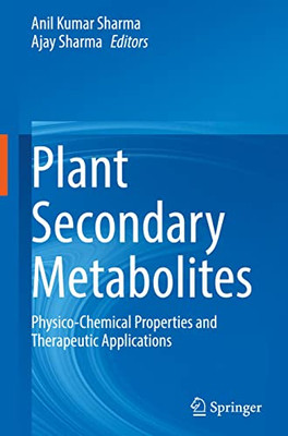 Plant Secondary Metabolites: Physico-Chemical Properties and Therapeutic Applications