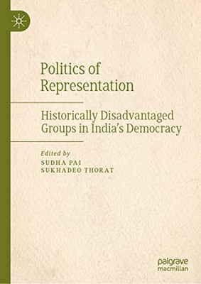 Politics of Representation: Historically Disadvantaged Groups in Indias Democracy