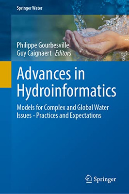 Advances in Hydroinformatics: Models for Complex and Global Water Issues?Practices and Expectations (Springer Water)