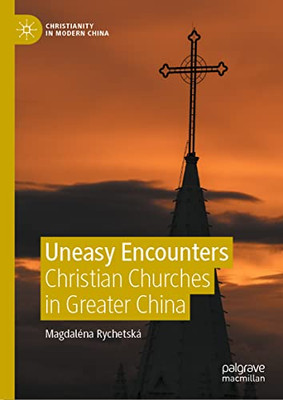 Uneasy Encounters: Christian Churches in Greater China (Christianity in Modern China)