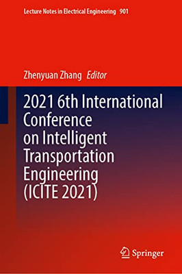 2021 6th International Conference on Intelligent Transportation Engineering (ICITE 2021) (Lecture Notes in Electrical Engineering, 901)