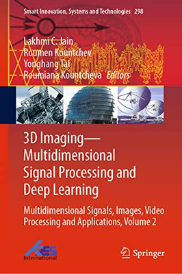 3D Imaging?Multidimensional Signal Processing and Deep Learning: Multidimensional Signals, Images, Video Processing and Applications, Volume 2 (Smart Innovation, Systems and Technologies, 298)