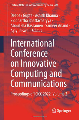 International Conference on Innovative Computing and Communications: Proceedings of ICICC 2022, Volume 2 (Lecture Notes in Networks and Systems, 471)