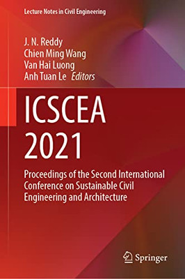 ICSCEA 2021: Proceedings of the Second International Conference on Sustainable Civil Engineering and Architecture (Lecture Notes in Civil Engineering, 268)