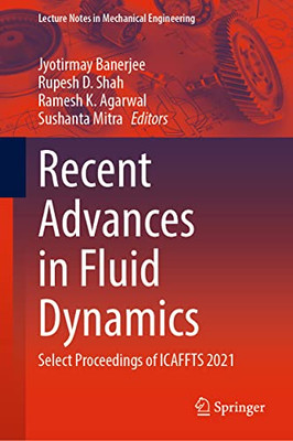 Recent Advances in Fluid Dynamics: Select Proceedings of ICAFFTS 2021 (Lecture Notes in Mechanical Engineering)