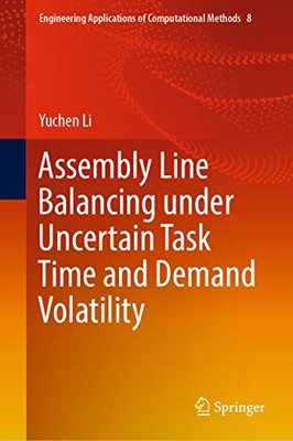 Assembly Line Balancing under Uncertain Task Time and Demand Volatility (Engineering Applications of Computational Methods, 8)